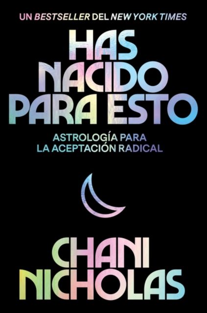 You Were Born for This \ Has Nacido Para Esto (Spanish Edition) : Astrologia Para La Autoaceptacion Radical