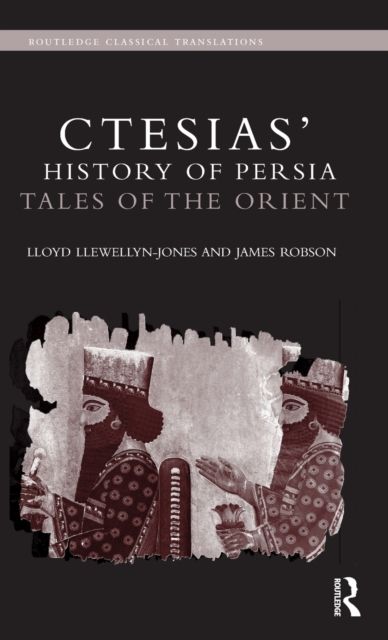 Ctesias' 'History of Persia' : Tales of the Orient