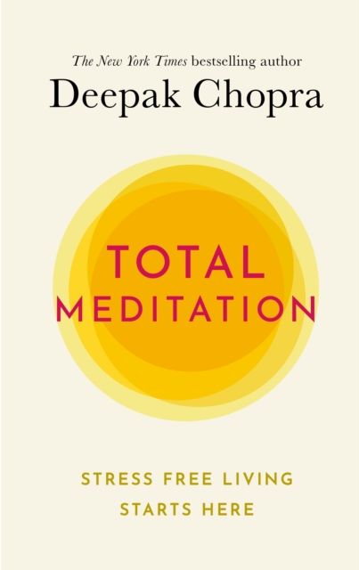 Total Meditation : Stress Free Living Starts Here