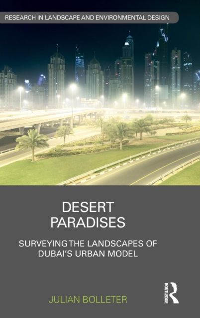 Desert Paradises : Surveying the Landscapes of Dubai’s Urban Model