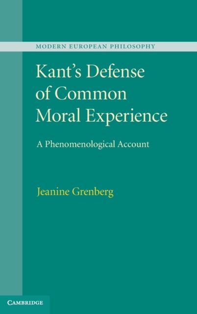 Kant's Defense of Common Moral Experience : A Phenomenological Account