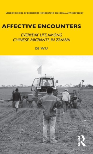 Affective Encounters : Everyday Life among Chinese Migrants in Zambia
