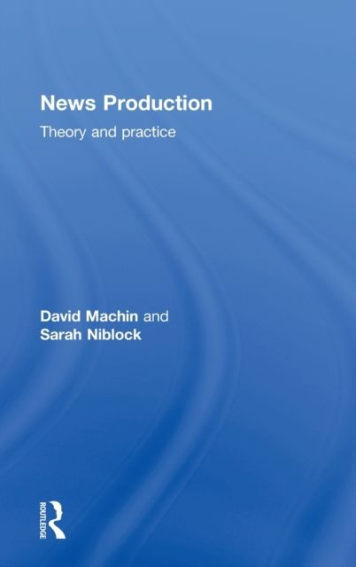 News Production : Theory and Practice