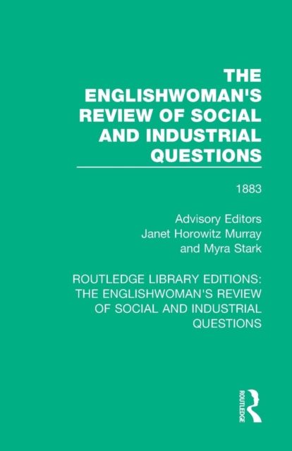 The Englishwoman's Review of Social and Industrial Questions : 1883