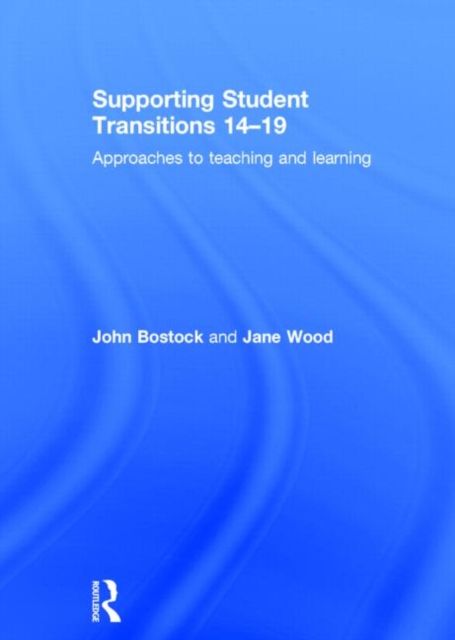 Supporting Student Transitions 14-19 : Approaches to teaching and learning