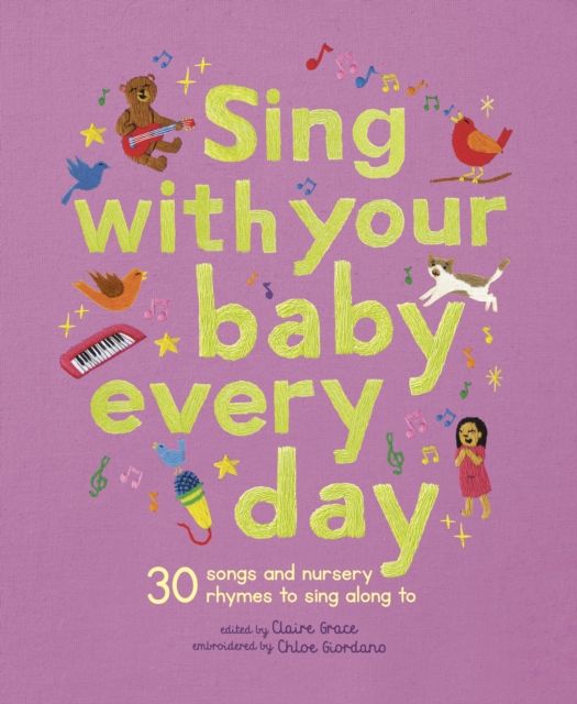 Sing With Your Baby Every Day : 30 songs and nursery rhymes to sing along to