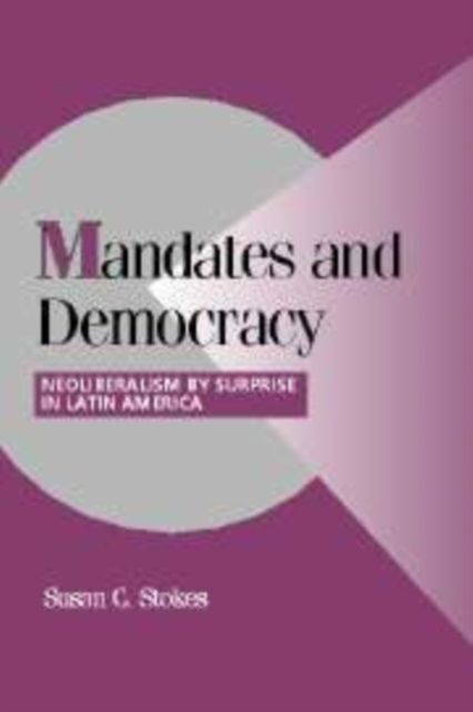 Forsidebilde av Mandates and Democracy : Neoliberalism by Surprise in Latin America