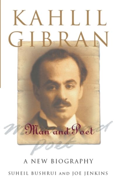 Kahlil Gibran : Man and Poet