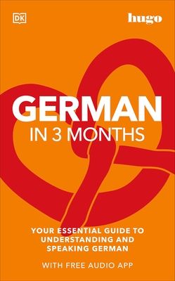 German in 3 months : your essential guide to understanding and speaking German