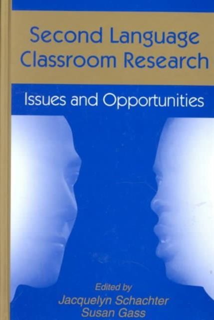 Second Language Classroom Research : Issues and Opportunities
