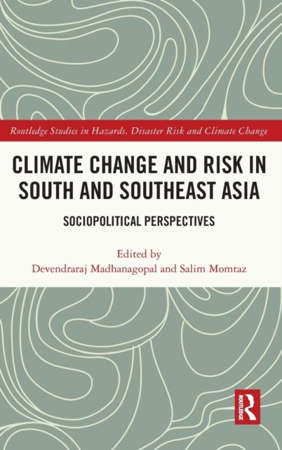 Climate Change and Risk in South and Southeast Asia : Sociopolitical Perspectives