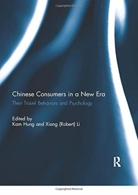 Chinese Consumers in a New Era : Their Travel Behaviors and Psychology