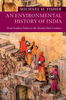 An Environmental History of India : From Earliest Times to the Twenty-First Century