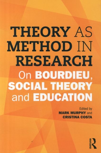 Theory as Method in Research : On Bourdieu, social theory and education