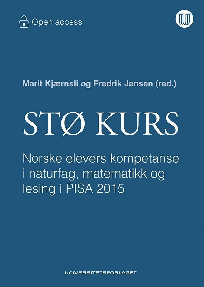 Stø kurs : norske elevers kompetanse i naturfag, matematikk og lesing i PISA 2015