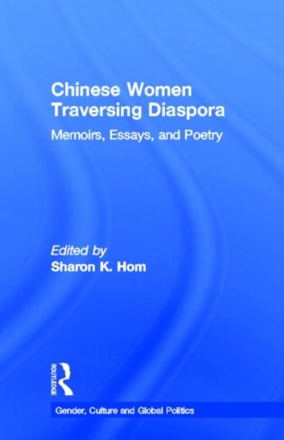 Chinese Women Traversing Diaspora : Memoirs, Essays, and Poetry