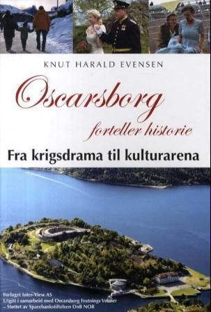 Oscarsborg forteller historie : fra krigsdrama til kulturarena