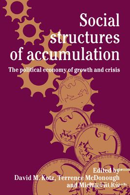 Social Structures of Accumulation : The Political Economy of Growth and Crisis