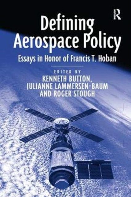 Defining Aerospace Policy : Essays in Honor of Francis T. Hoban