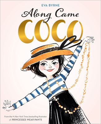 Along Came Coco : A Story About Coco Chanel