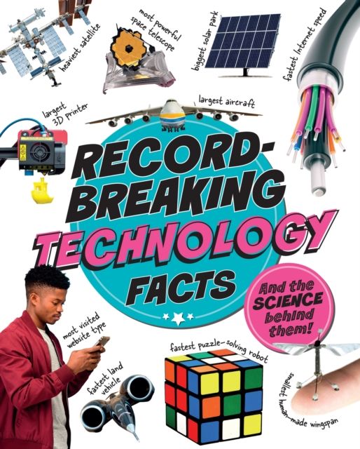 Record-Breaking: Technology Facts : And the science behind them!