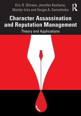 Character Assassination and Reputation Management : Theory and Applications