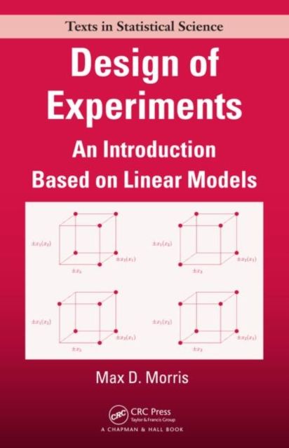 Design of Experiments : An Introduction Based on Linear Models