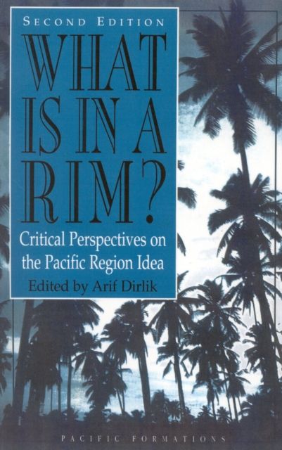What Is in a Rim? : Critical Perspectives on the Pacific Region Idea