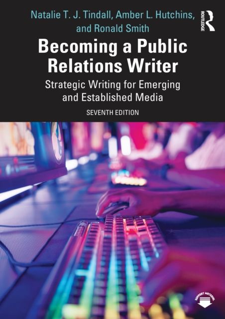 Becoming a Public Relations Writer : Strategic Writing for Emerging and Established Media