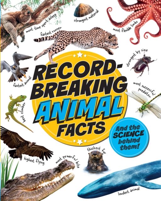 Record-Breaking: Animal Facts : And the science behind them!