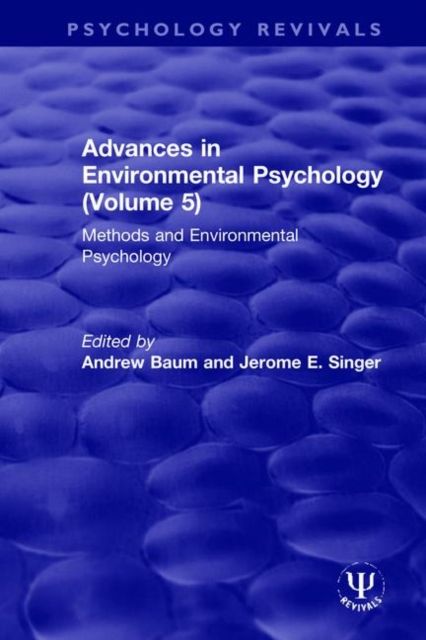 Advances in Environmental Psychology (Volume 5) : Methods and Environmental Psychology