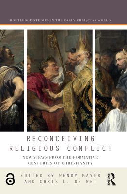 Reconceiving Religious Conflict : New Views from the Formative Centuries of Christianity