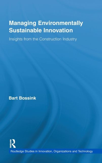 Managing Environmentally Sustainable Innovation : Insights from the Construction Industry
