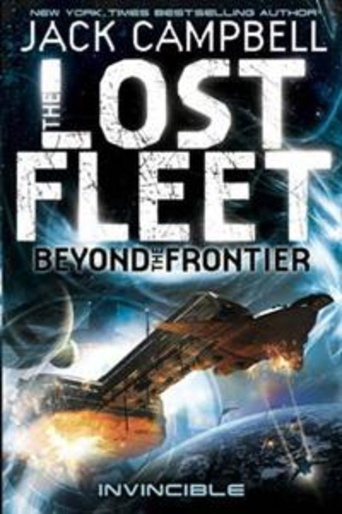 Lost Fleet : Beyond the Frontier- Invincible Book 2