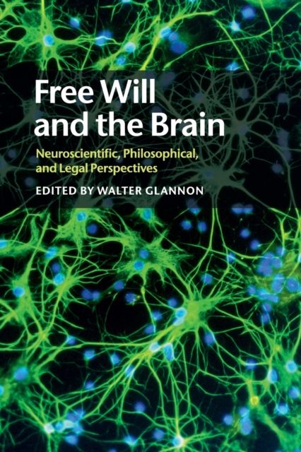 Free Will and the Brain : Neuroscientific, Philosophical, and Legal Perspectives