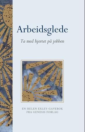 Arbeidsglede : ta med hjertet på jobben