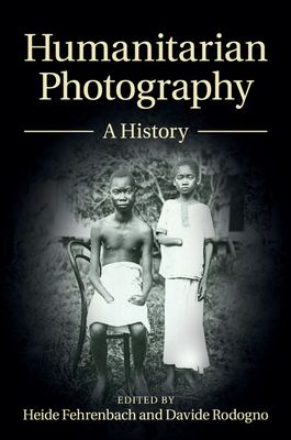 Humanitarian Photography : A History