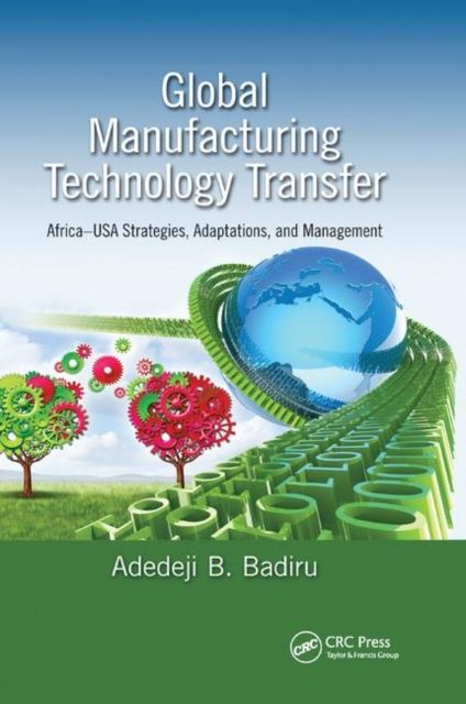 Global Manufacturing Technology Transfer : Africa-USA Strategies, Adaptations, and Management