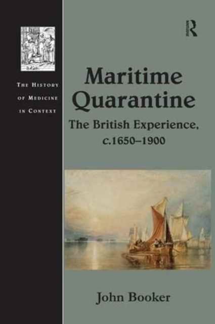 Maritime Quarantine : The British Experience, c.1650–1900