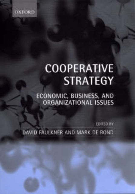 Cooperative Strategy : Economic, Business, and Organizational Issues