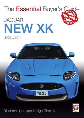 Jaguar New Xk 2005-2014 : The Essential Buyer’s Guide