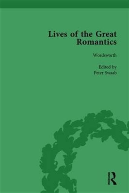 Lives of the Great Romantics, Part I, Volume 3 : Shelley, Byron and Wordsworth by Their Contemporaries