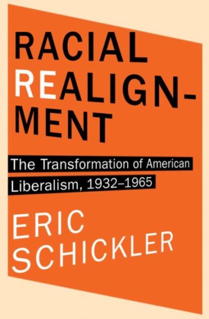Racial Realignment : The Transformation of American Liberalism, 1932–1965