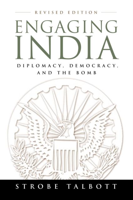 Engaging India : Diplomacy, Democracy, and the Bomb