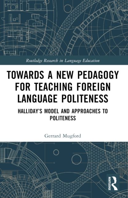 Towards a New Pedagogy for Teaching Foreign Language Politeness : Halliday’s Model and Approaches to Politeness