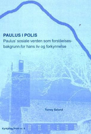 Paulus i Polis : Paulus' sosiale verden som forståelsesbakgrunn for hans liv og forkynnelse