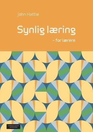 Synlig læring for lærere : maksimal effekt på læring