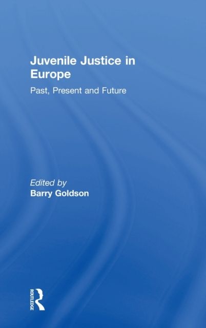 Juvenile Justice in Europe : Past, Present and Future