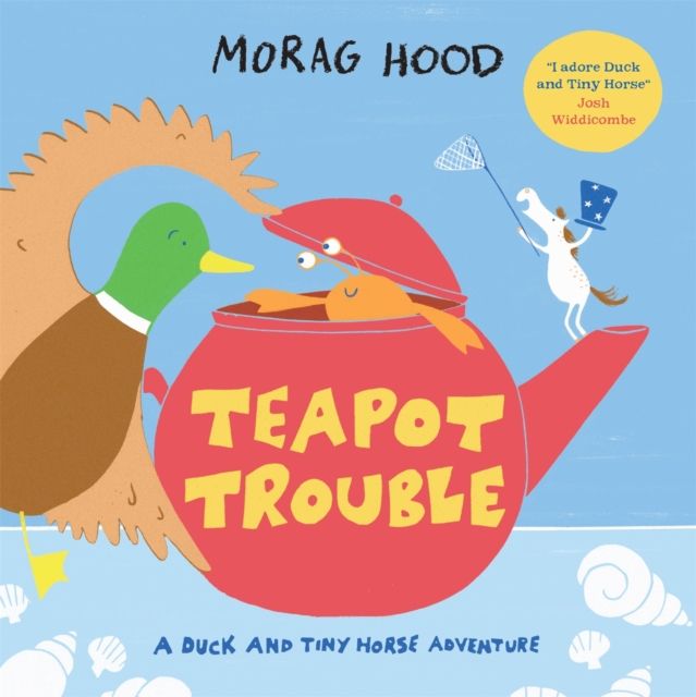 Teapot trouble : a duck and tiny horse adventure