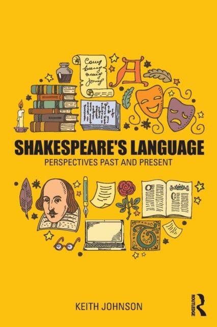 Shakespeare's Language : Perspectives Past and Present